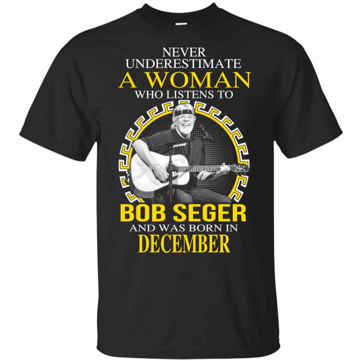 A Woman Who Listens To Bob Seger And Was Born In December T-Shirts, Hoodie, Tank