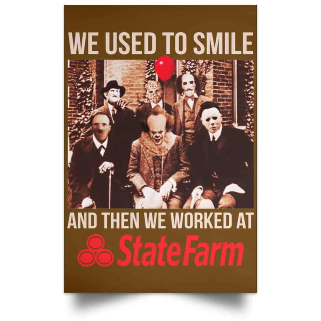 We Used To Smile And Then We Worked At State Farm Posters