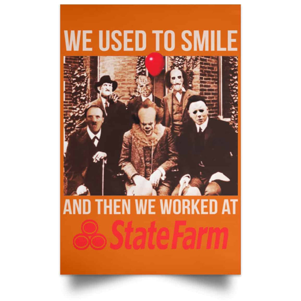 We Used To Smile And Then We Worked At State Farm Posters