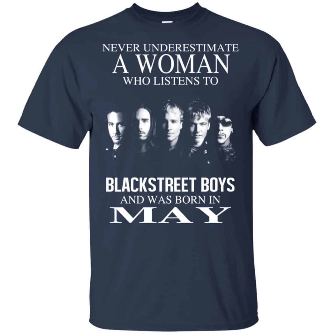A Woman Who Listens To Backstreet Boys And Was Born In May T-Shirts, Hoodie, Tank