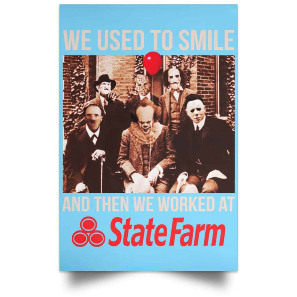 We Used To Smile And Then We Worked At State Farm Posters