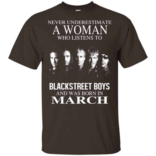 A Woman Who Listens To Backstreet Boys And Was Born In March T-Shirts, Hoodie, Tank