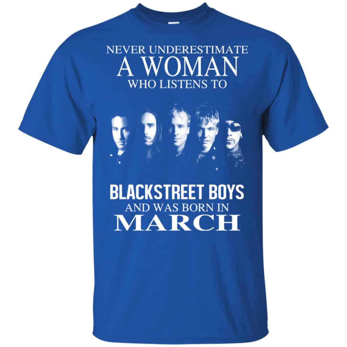 A Woman Who Listens To Backstreet Boys And Was Born In March T-Shirts, Hoodie, Tank