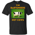 Tip Bartenders Not Cows Shirt, Hoodie, Tank