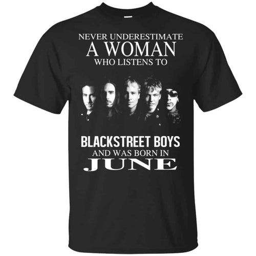 A Woman Who Listens To Backstreet Boys And Was Born In June T-Shirts, Hoodie, Tank
