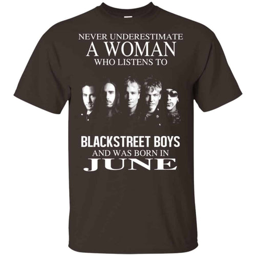 A Woman Who Listens To Backstreet Boys And Was Born In June T-Shirts, Hoodie, Tank