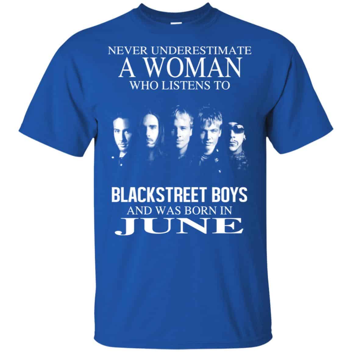 A Woman Who Listens To Backstreet Boys And Was Born In June T-Shirts, Hoodie, Tank