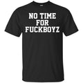 O Mighty No Time For Fuckboyz T-Shirts, Hoodie, Tank