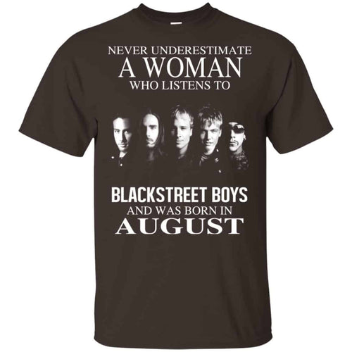 A Woman Who Listens To Backstreet Boys And Was Born In August T-Shirts, Hoodie, Tank
