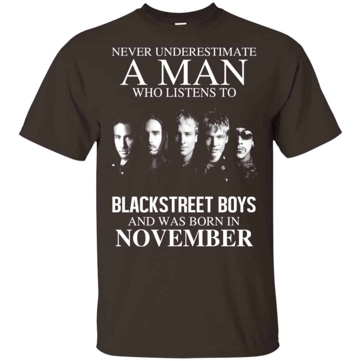 A Man Who Listens To Backstreet Boys And Was Born In November T-Shirts, Hoodie, Tank