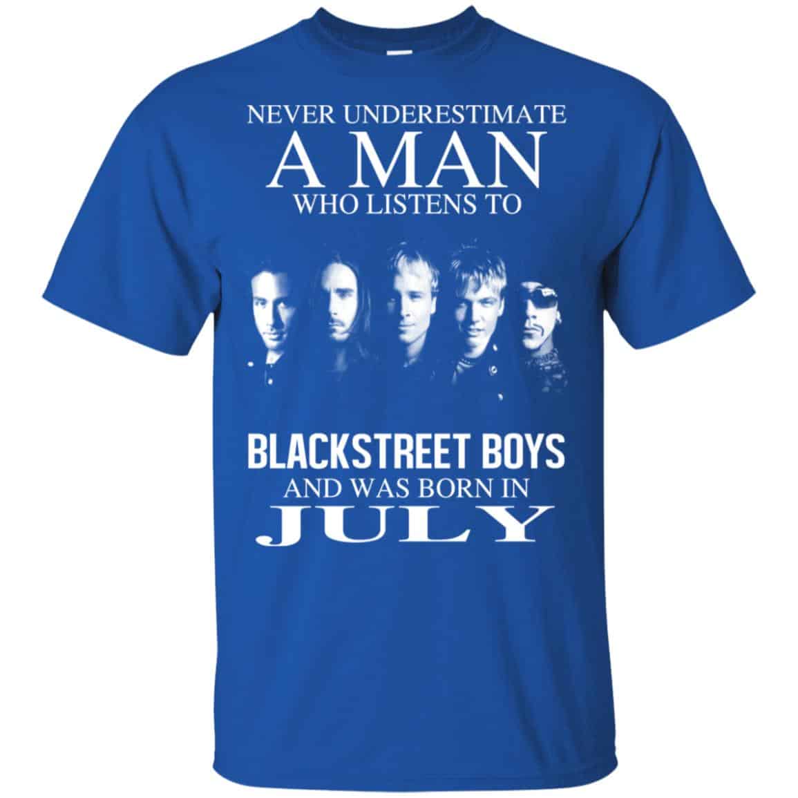 A Man Who Listens To Backstreet Boys And Was Born In July T-Shirts, Hoodie, Tank