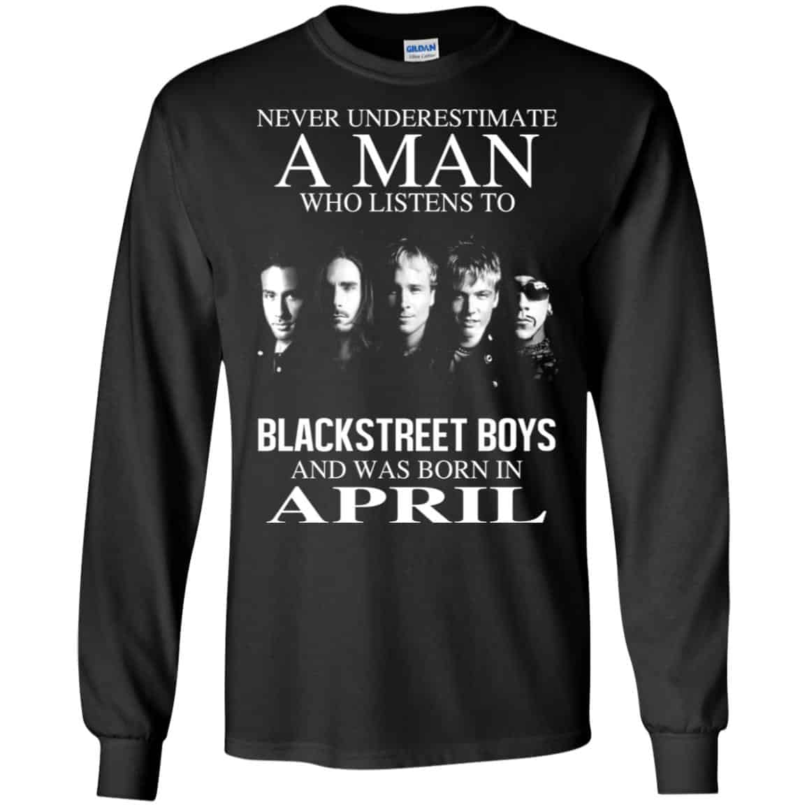A Man Who Listens To Backstreet Boys And Was Born In April T-Shirts, Hoodie, Tank
