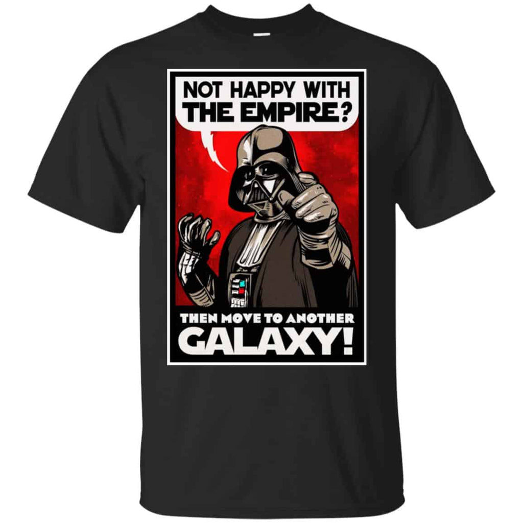 Darth Vader: Not Happy With The Empire Then Move To Another Galaxy T-Shirts, Hoodie, Tank