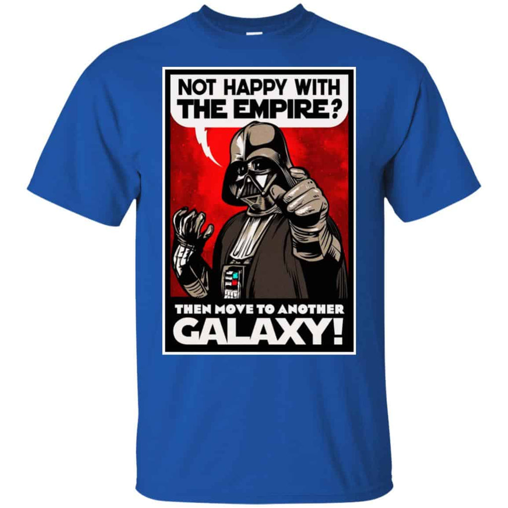 Darth Vader: Not Happy With The Empire Then Move To Another Galaxy T-Shirts, Hoodie, Tank
