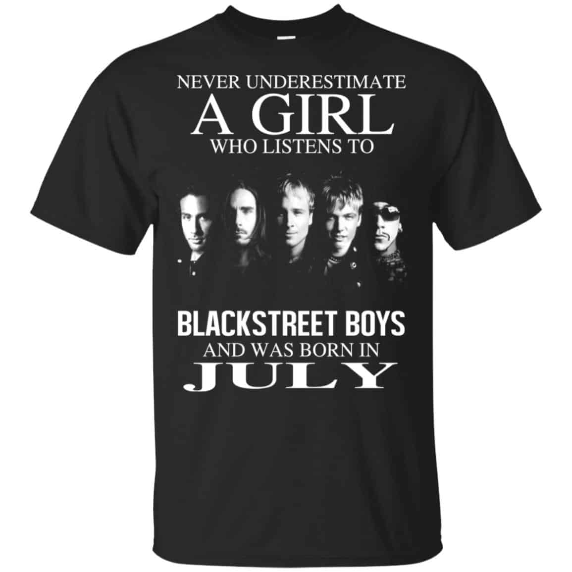A Girl Who Listens To Backstreet Boys And Was Born In July T-Shirts, Hoodie, Tank