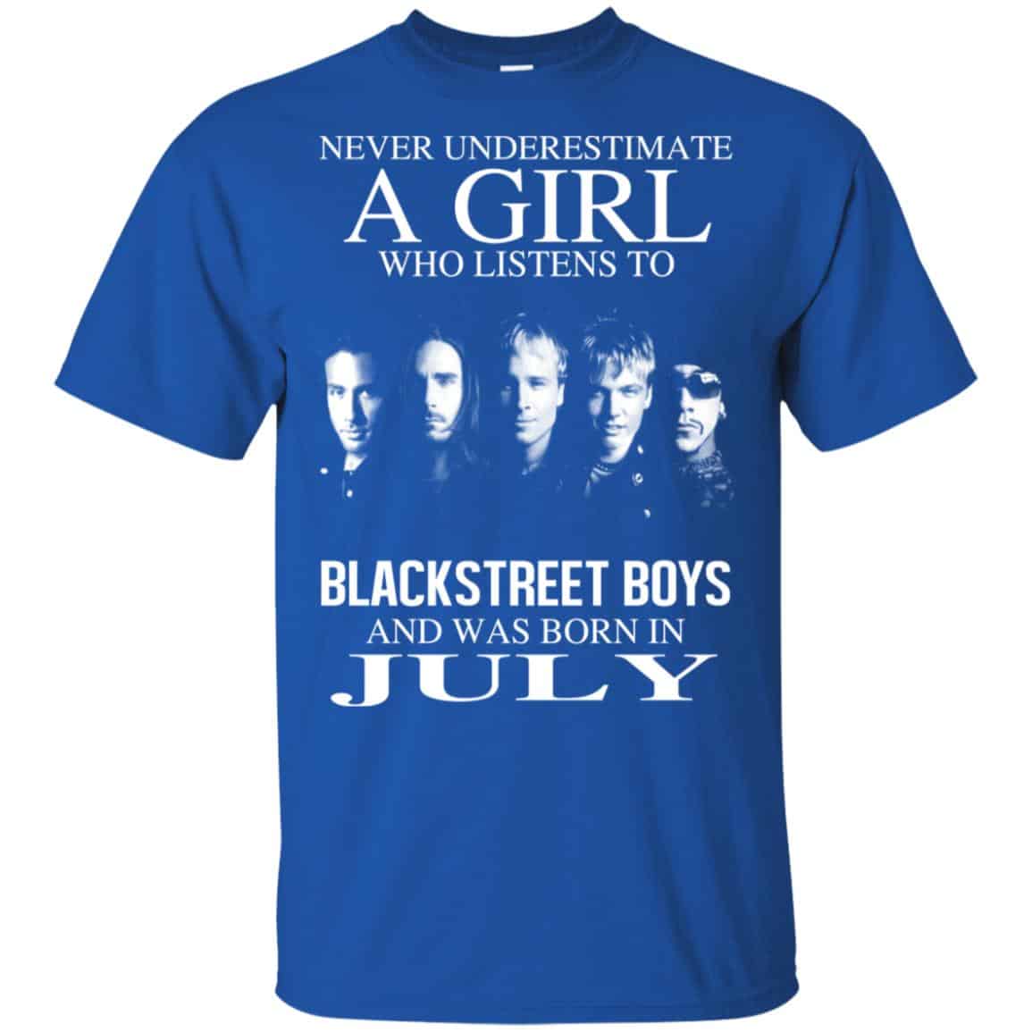 A Girl Who Listens To Backstreet Boys And Was Born In July T-Shirts, Hoodie, Tank