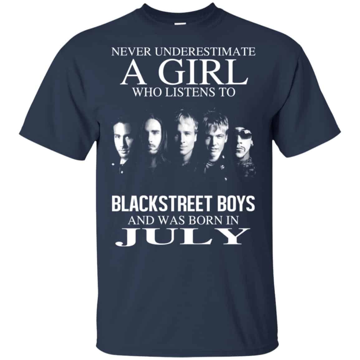 A Girl Who Listens To Backstreet Boys And Was Born In July T-Shirts, Hoodie, Tank