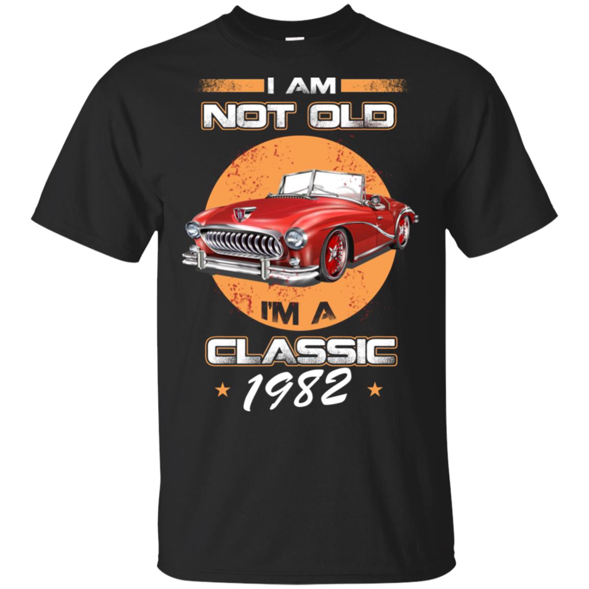 Car I’m Not Old I’m A Classic 1982 T-Shirts, Hoodie, Tank