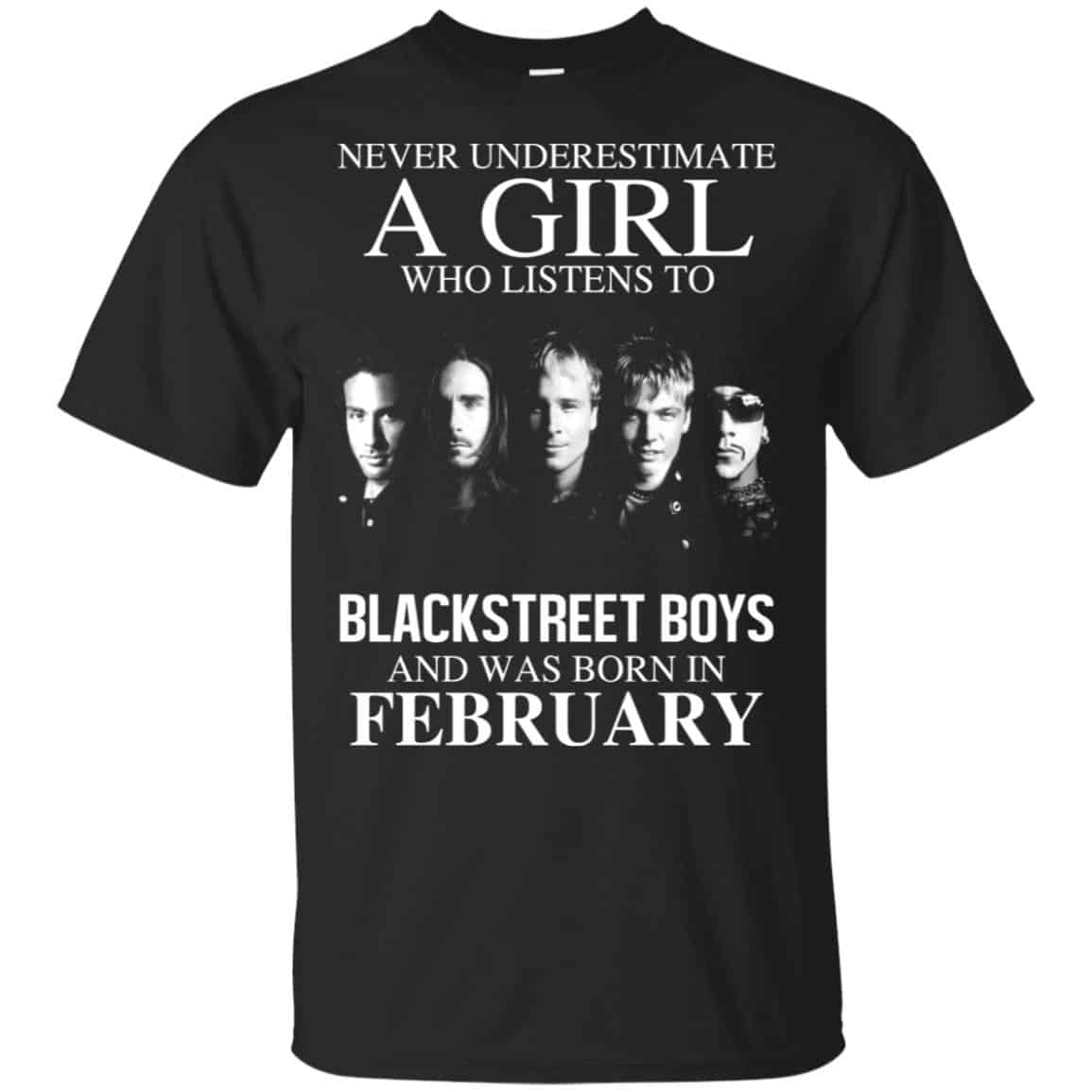 A Girl Who Listens To Backstreet Boys And Was Born In February T-Shirts, Hoodie, Tank