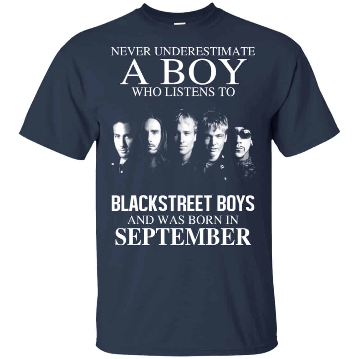 A Boy Who Listens To Backstreet Boys And Was Born In September T-Shirts, Hoodie, Tank