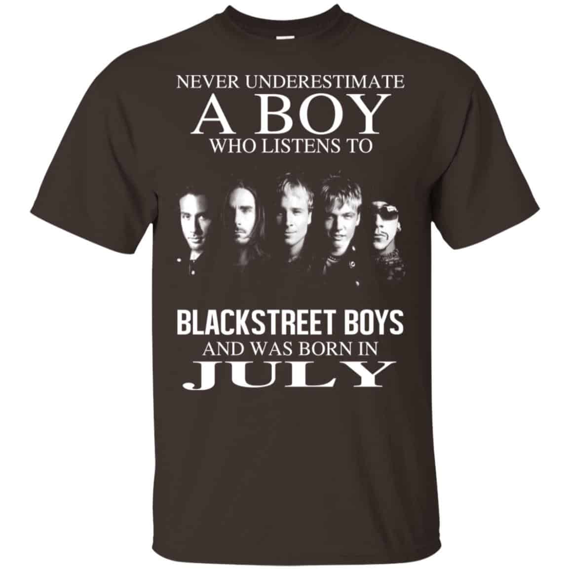 A Boy Who Listens To Backstreet Boys And Was Born In July T-Shirts, Hoodie, Tank