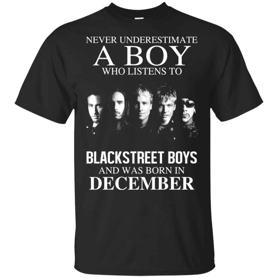 A Boy Who Listens To Backstreet Boys And Was Born In December T-Shirts, Hoodie, Tank
