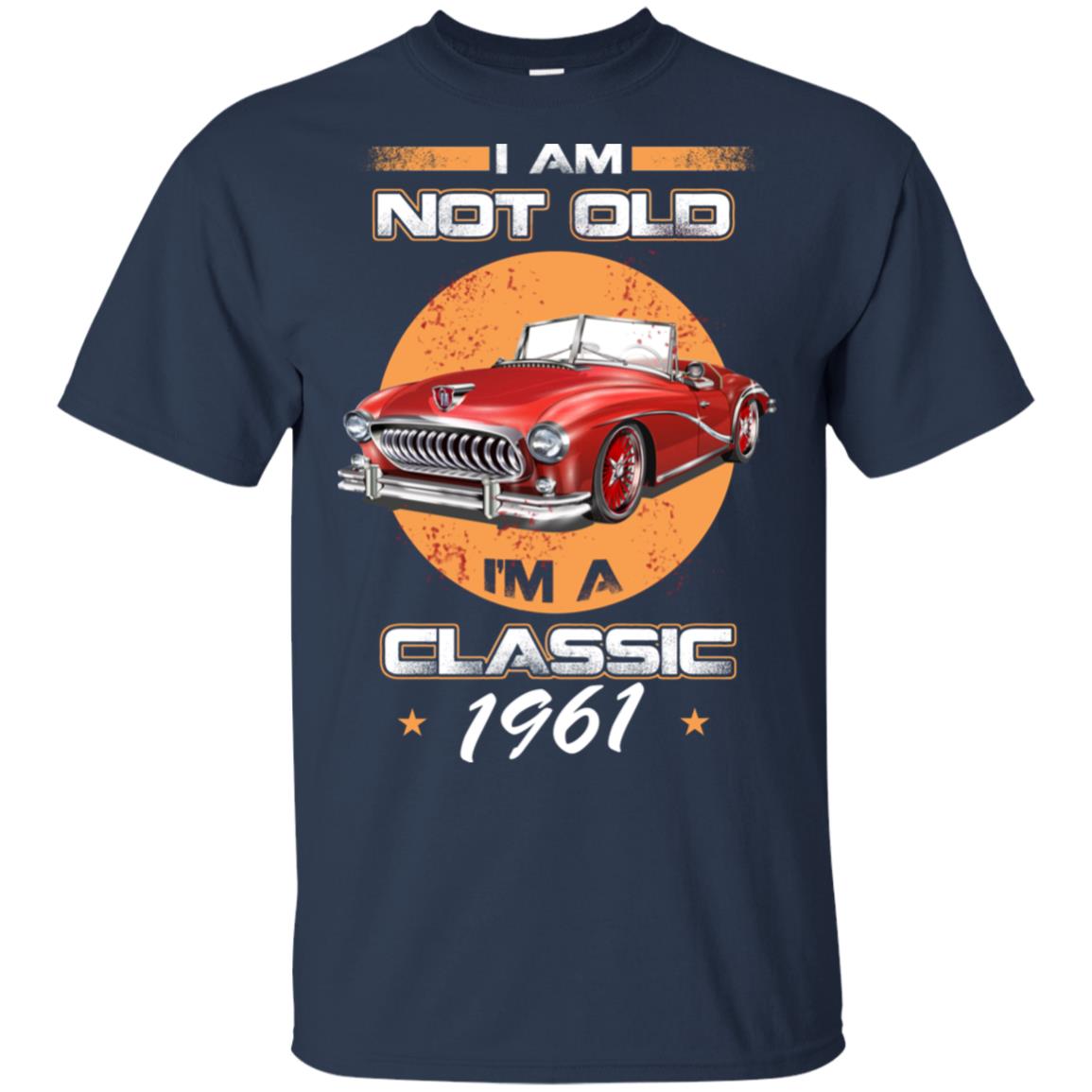 Car I’m Not Old I’m A Classic 1961 T-Shirts, Hoodie, Tank