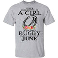 A Girl Who Loves Rugby And Was Born In June T-Shirts, Hoodie, Tank