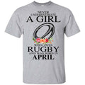 A Girl Who Loves Rugby And Was Born In April T-Shirts, Hoodie, Tank