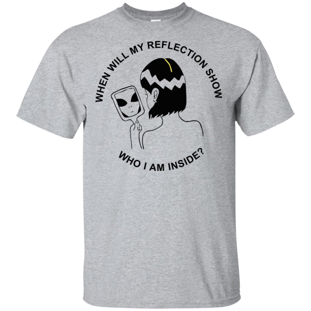 When Will My Reflection Show Who I Am Inside T-Shirts, Hoodie, Tank