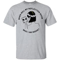 When Will My Reflection Show Who I Am Inside T-Shirts, Hoodie, Tank