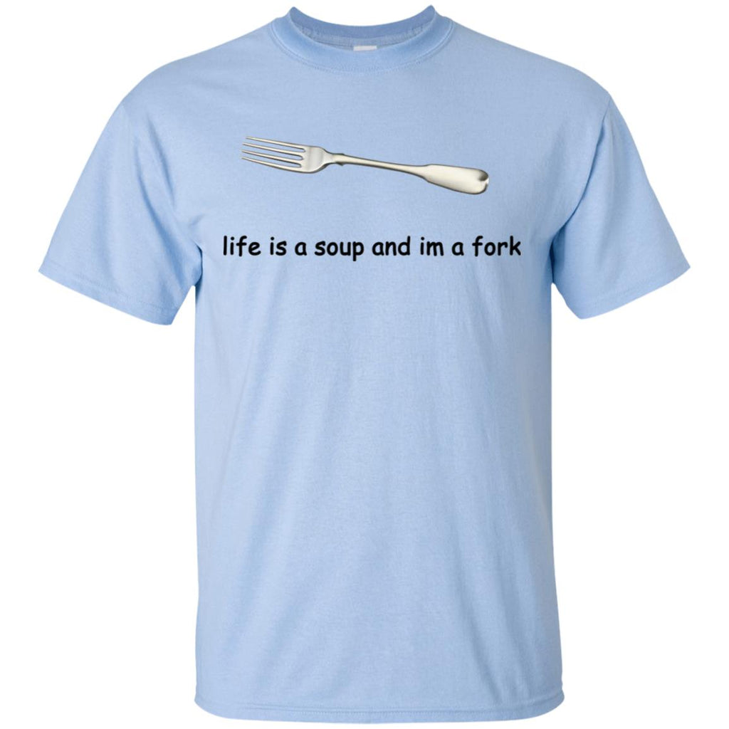 Life Is A Soup And I’m A Fork T-Shirts, Hoodie, Tank