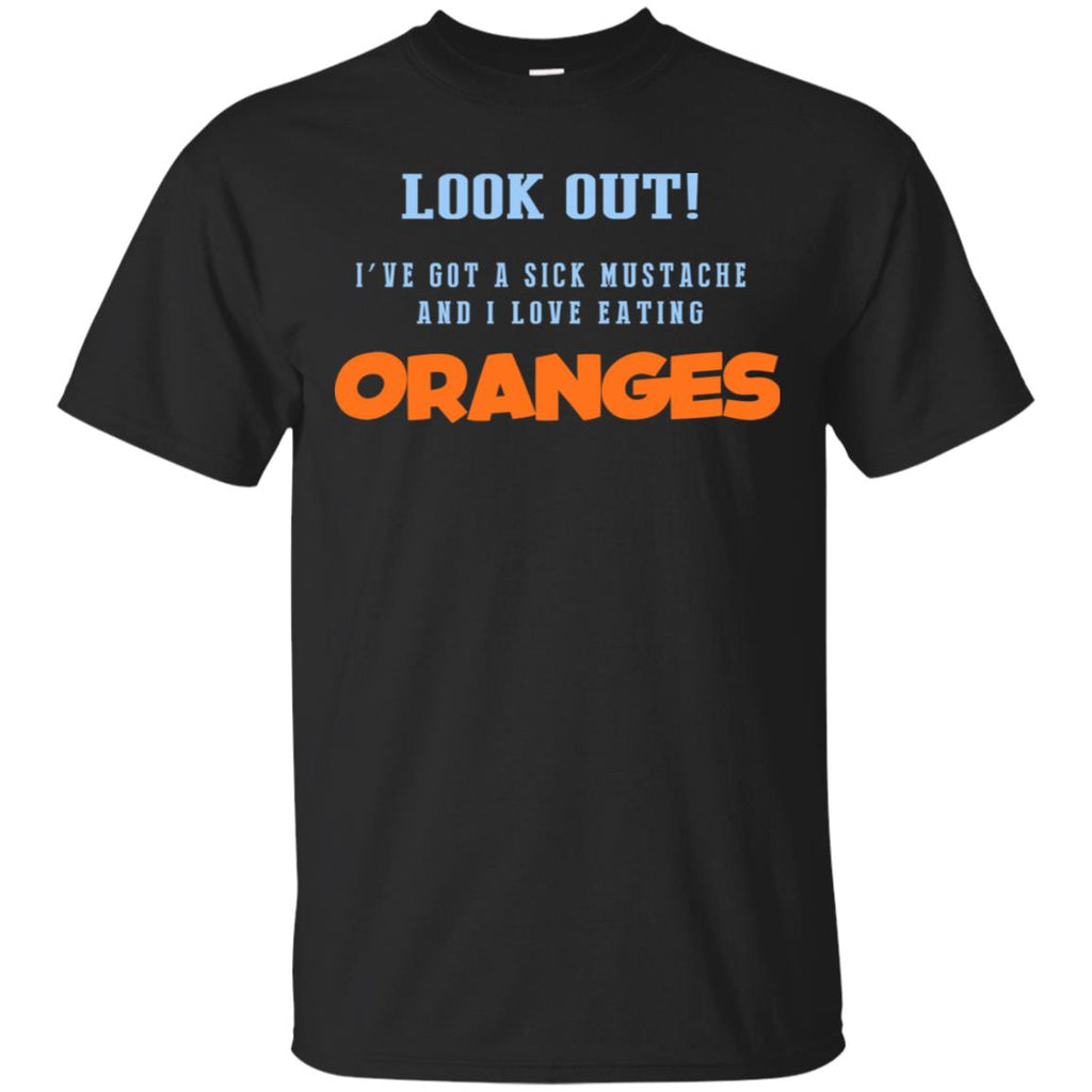 Oranges Food T-Shirts, I’ve Got A Sick Mustache And I Love Eating T-Shirts, Hoodie, Tank