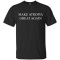 Make Atropia Great Again T-Shirts, Hoodie, Tank
