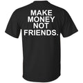 Make Money Not Friends T-Shirts, Hoodie, Tank