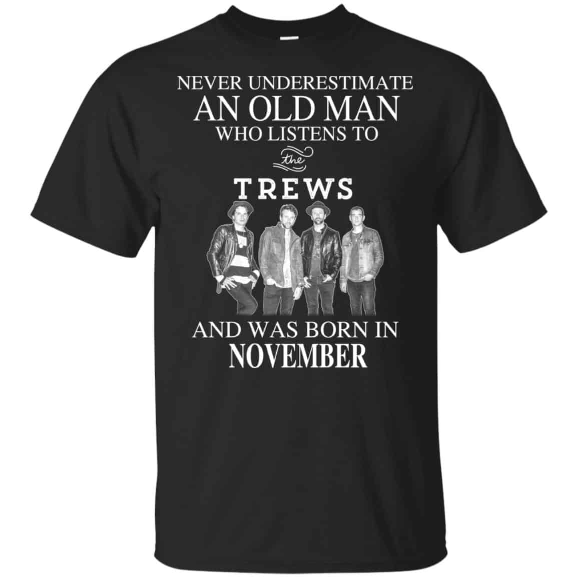 An Old Man Who Listens To The Trews And Was Born In November T-Shirts, Hoodie, Tank