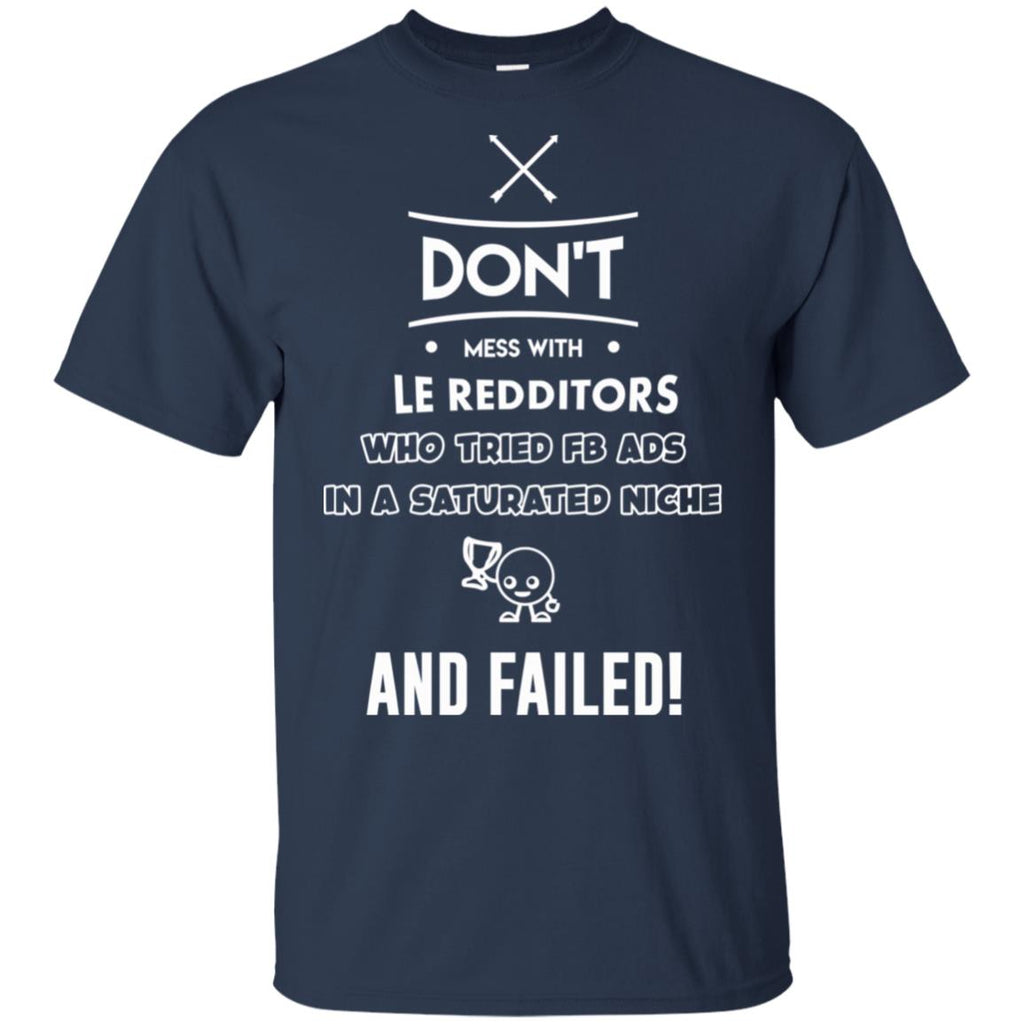 Don’t Mess With Le Redditors Who Tried FB Ads In A Saturated Niche And Failed T-Shirts, Hoodie, Tank