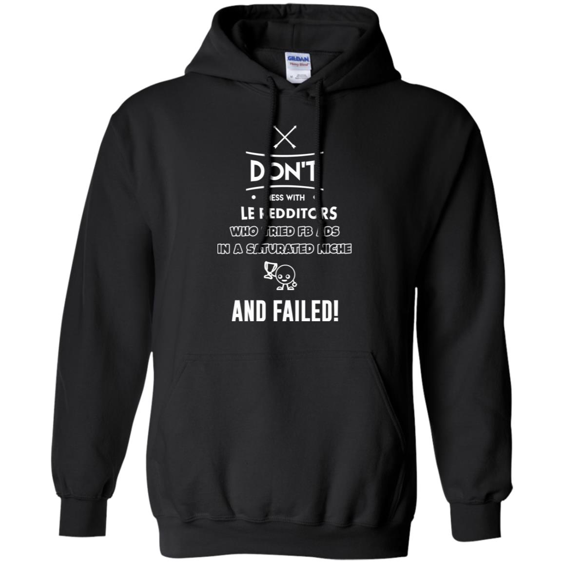 Don’t Mess With Le Redditors Who Tried FB Ads In A Saturated Niche And Failed T-Shirts, Hoodie, Tank