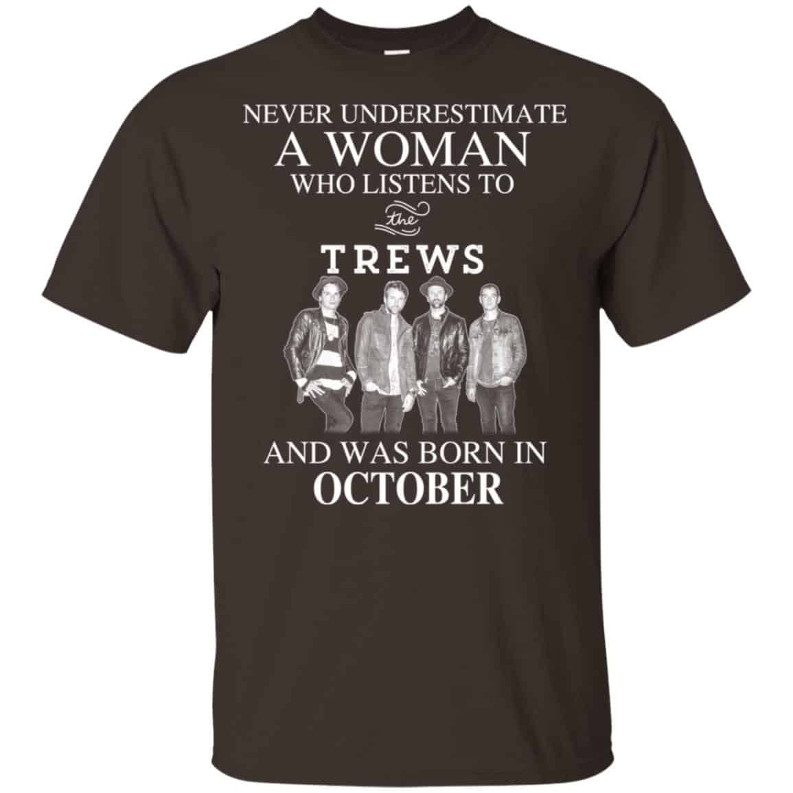 A Woman Who Listens To The Trews And Was Born In October T-Shirts, Hoodie, Tank