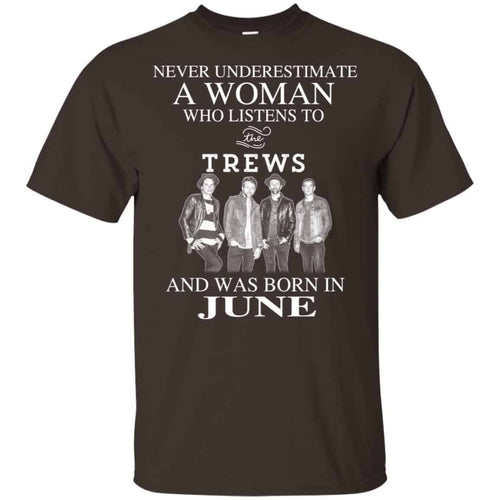 A Woman Who Listens To The Trews And Was Born In June T-Shirts, Hoodie, Tank