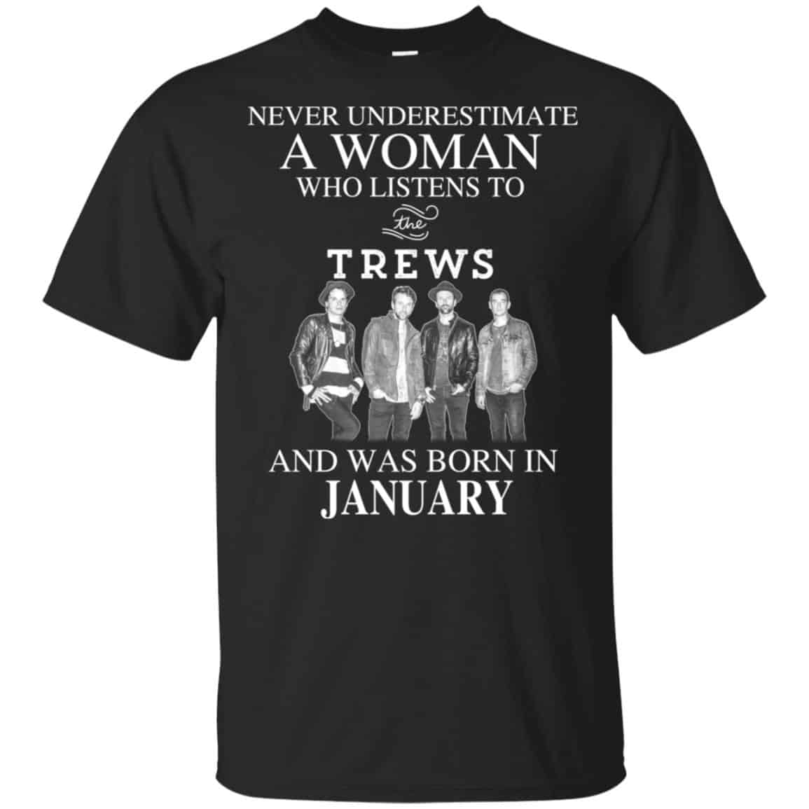A Woman Who Listens To The Trews And Was Born In January T-Shirts, Hoodie, Tank
