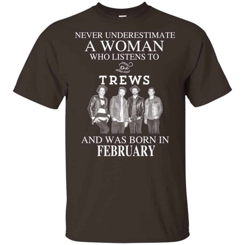A Woman Who Listens To The Trews And Was Born In February T-Shirts, Hoodie, Tank