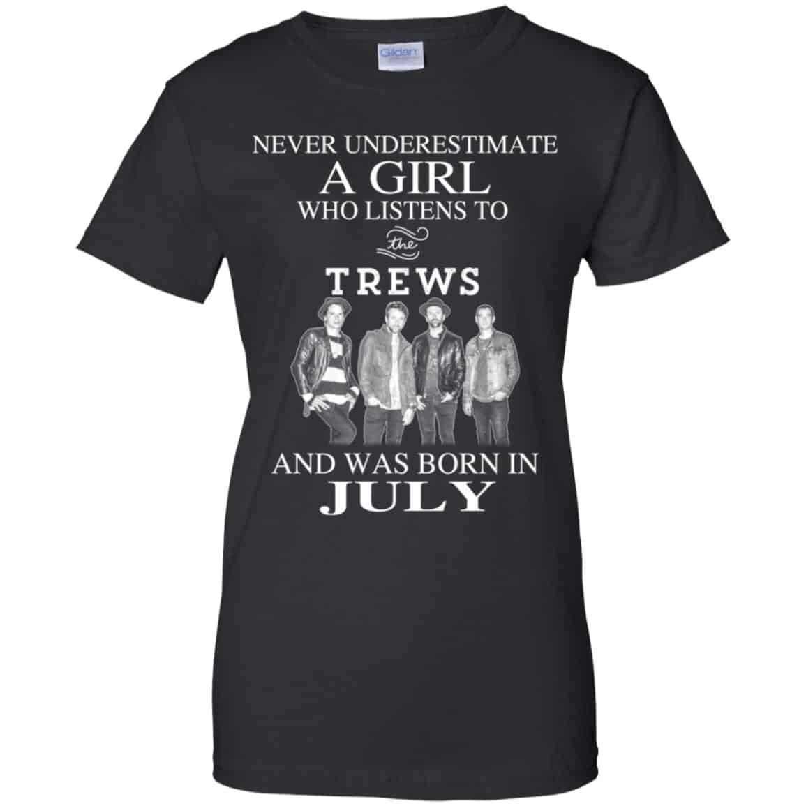 A Girl Who Listens To The Trews And Was Born In July T-Shirts, Hoodie, Tank