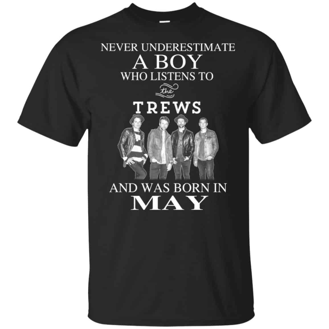 A Boy Who Listens To The Trews And Was Born In May T-Shirts, Hoodie, Tank