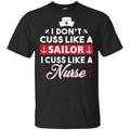I Don’t Cuss Like A Sailor I Cuss Like A Nurse Shirt, Hoodie, Tank
