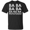 Minions: Ba Ba Ba Ba Ba Na Na Potatooo T-Shirts, Hoodie, Tank