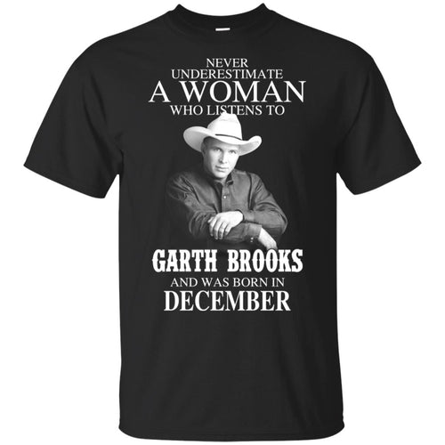A Woman Who Listens To Garth Brooks And Was Born In December T-Shirts, Hoodie, Tank