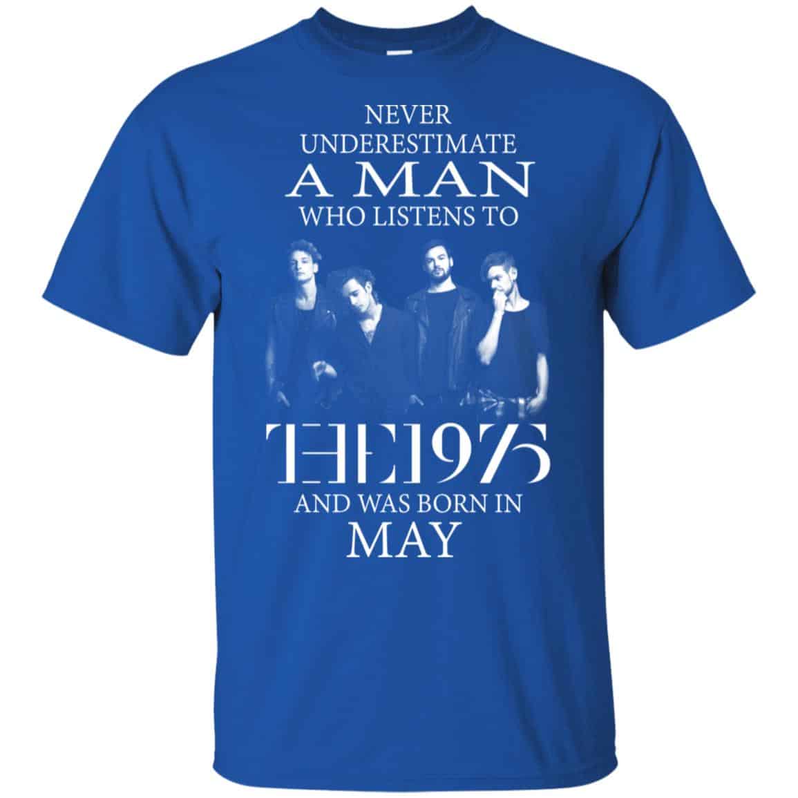 A Man Who Listens To The 1975 And Was Born In May T-Shirts, Hoodie, Tank