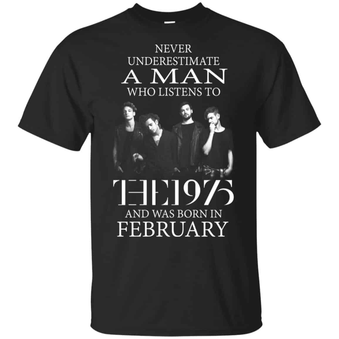 A Man Who Listens To The 1975 And Was Born In February T-Shirts, Hoodie, Tank