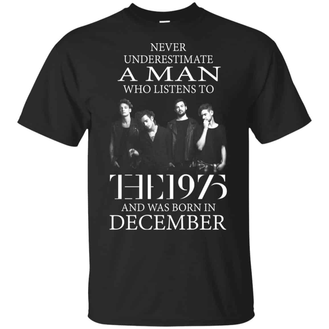 A Man Who Listens To The 1975 And Was Born In December T-Shirts, Hoodie, Tank